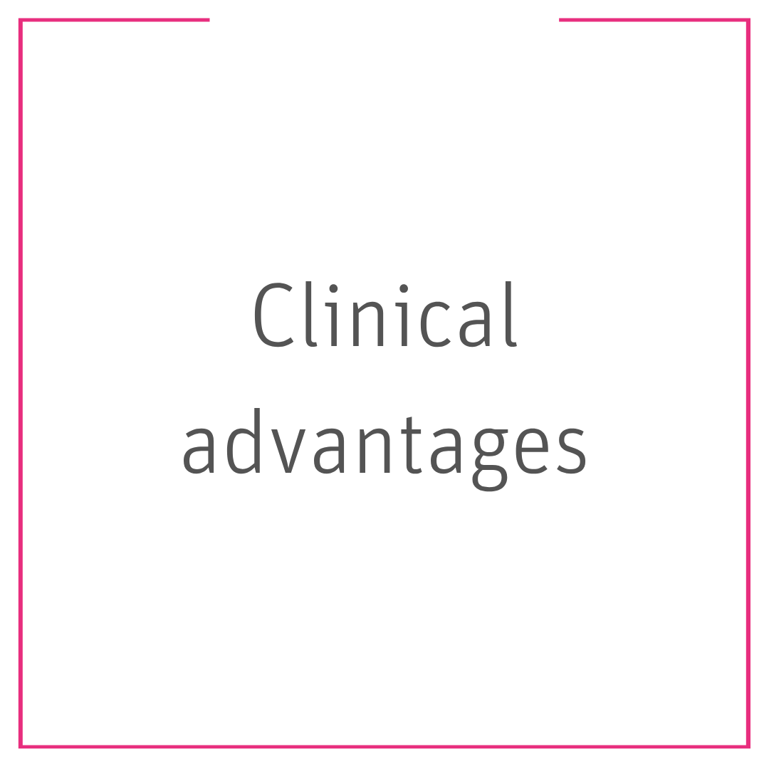 Clinical advantages Clinical advantages