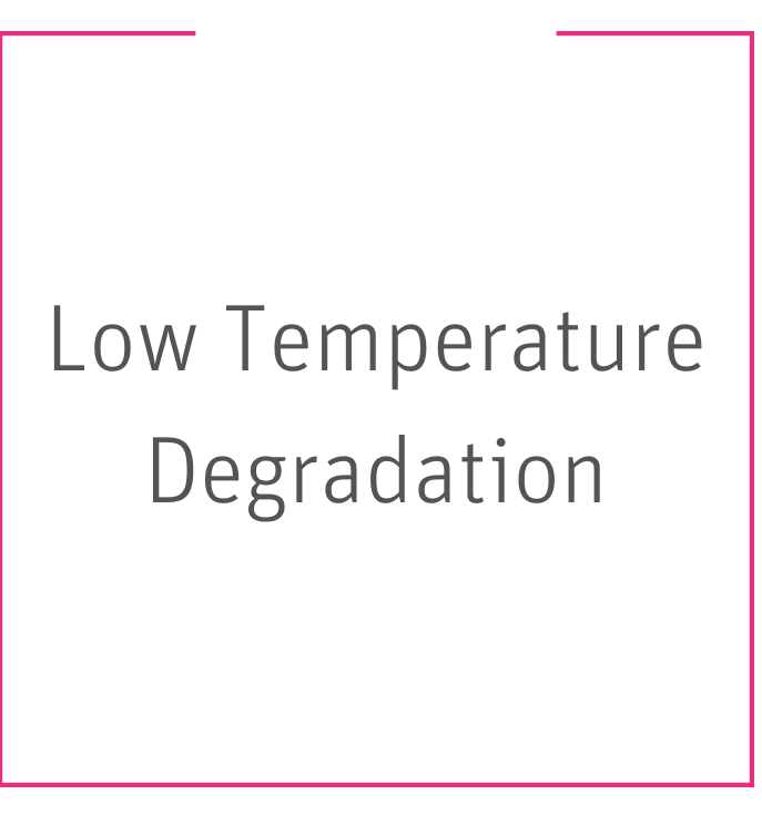 Low temperature degradation Low temperature degradation